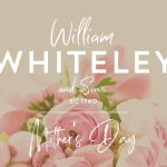 Happy Mother's Day from William Whiteley